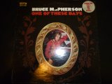 BRUCE MacPHERSON/ONE OF THESE DAYS