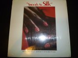 SILK/SMOOTH AS SILK