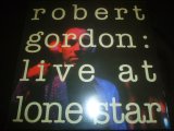 ROBERT GORDON/LIVE AT LONE STAR