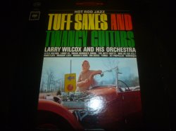 画像1: LARRY WILCOX & HIS ORCHESTRA/HOT ROD JAZZ  TUFF SAXES & TWANGY GUITARS