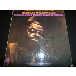 画像: RAHSAAN ROLAND KIRK/NATURAL BLACK INVENTIONS ; ROOT STRATA