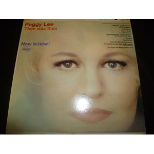 画像: PEGGY LEE/THEN WAS THEN AND NOW IS NOW !