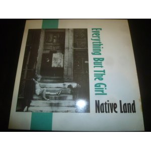 画像: EVERYTHING BUT THE GIRL/NATIVE LAND (12")